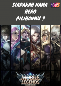 Siapakah Nama Hero Pilihanmu , di Mobile Legends ?