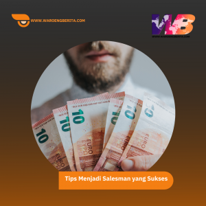 Tips Menjadi Salesman yang Sukses