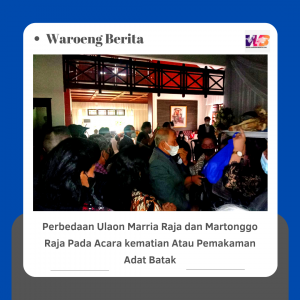 Perbedaan Ulaon Marria Raja dan Martonggo Raja Pada Acara kematian Atau Pemakaman Adat Batak