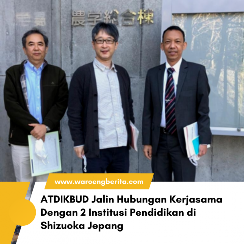 ATDIKBUD Jalin Hubungan Kerjasama Dengan 2 Institusi Pendidikan Di Shizuoka Jepang