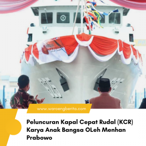 Menteri Pertahanan Prabowo Subianto Meluncurkan Kapal Cepat Rudal Karya Anak Bangsa