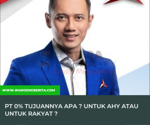 Presidential Threshold 0% Tujuannya Apa ? Untuk AHY atau untuk Rakyat ?