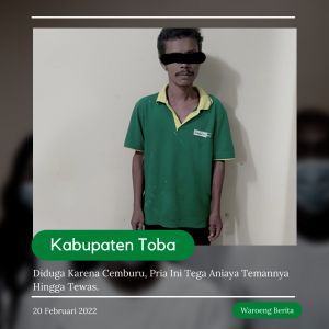 Sadis !!! Akibat Cemburu, Seorang Pria Inisial AS Menganiaya Temannya Hingga Tewas