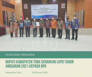 Bupati Kabupaten Toba Serahkan LKPD Tahun Anggaran 2021 Kepada BPK