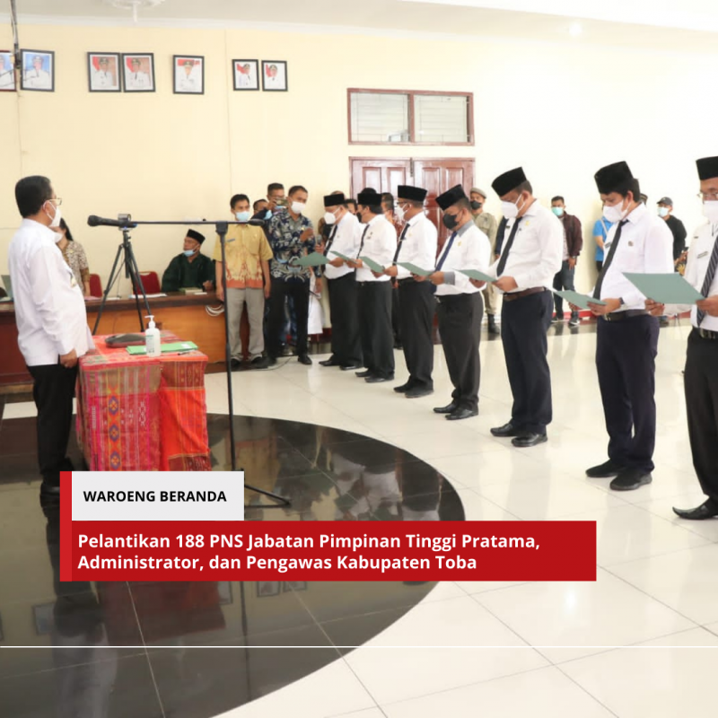 Bupati Toba Lantik 188 PNS Jabatan Pimpinan Tinggi Pratama, Administrator, dan Pengawas