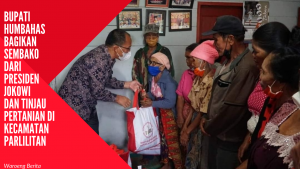 Bupati Humbahas  Bagikan Sembako Dari Presiden Jokowi  Dan Tinjau Pertanian Di Kecamatan Parlilitan
