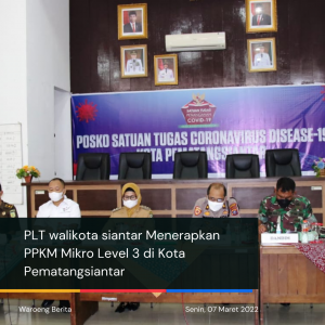 PLT Walikota Pematangsiantar Menerapkan PPKM Mikro Level 3 di Kota Pematangsiantar