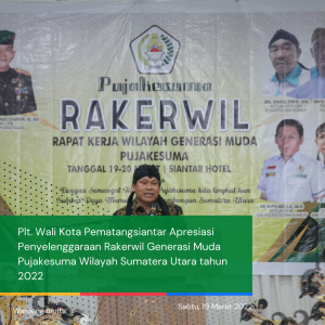 Plt. Wali Kota Pematangsiantar Apresiasi Penyelenggaraan Rakerwil Generasi Muda Pujakesuma Wilayah Sumatera Utara tahun 2022