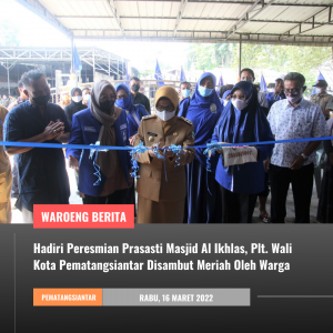 Hadiri Peresmian Prasasti Masjid Al Ikhlas, Plt. Wali Kota Pematangsiantar Disambut Meriah Oleh Warga