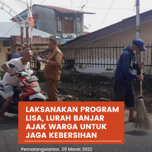Lurah Banjar, Kecamatan Siantar Barat laksanakan Program LISA (Lihat Sampah Angkat) Dengan Angkat Sampah Secara Rutin