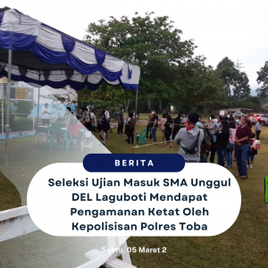 Seleksi Ujian Masuk SMA Unggul DEL Laguboti Mendapat Pengamanan Ketat Oleh Kepolisisan Polres Toba