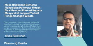 Musa Rajekshah Berharap Mahasiswa Poltekpar Medan Bisa Memberi Edukasi Kepada Masyarakat Langkat Terkait Pengembangan Wisata
