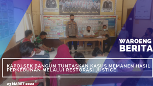 Kapolsek Bangun Tuntaskan Kasus Memanen Hasil Perkebunan Melalui Restorasi Justice