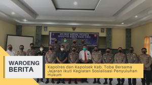Kapolres dan Kapolsek Kab. Toba Bersama Jajaran ikuti Kegiatan Sosialisasi Penyuluhan Hukum