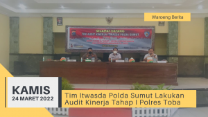 Tim Itwasda Polda Sumut Lakukan Audit Kinerja Tahap I Polres Toba