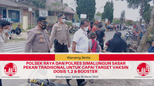 Polsek Raya dan Polres Simalungun Sasar Pekan Tradisonal Untuk Capai Target Vaksin Dosis 1,2 & Booster
