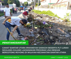 Camat Siantar Utara Irwansyah Saragih Beserta Plt Lurah Sigulang-Gulang Laksanakan Program LISA Dengan Bergotong-Royong di Wilayah Kecamatan Siantar Utara