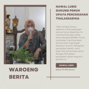 Nawal Lubis Dukung Penuh Upaya Pencegahan Thalassaemia