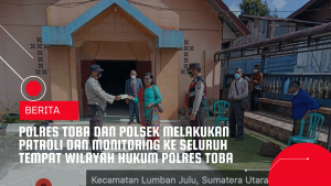 Polres Toba dan Polsek Melakukan Patroli dan Monitoring ke Seluruh Tempat Wilayah Hukum Polres Toba