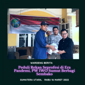 Peduli Rekan Seprofesi di Era Pandemi, PW IWO Sumut Berbagi Sembako