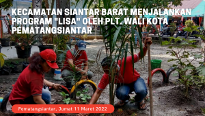 Kecamatan Siantar Barat Menjalankan Program “LISA” Oleh Plt. Wali Kota Pematangsiantar