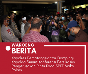 Kapolres Pematangsiantar Dampingi Kapolda Sumut Konferensi Pers Kasus Pengerusakan Pintu Kaca SPKT Mako Polres