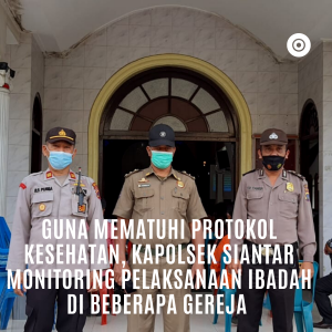 Guna Mematuhi Protokol Kesehatan, Kapolsek Siantar Monitoring Pelaksanaan Ibadah di Beberapa Gereja