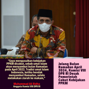 Jelang Bulan Ramadan April 2022, Komisi VIII DPR RI Desak Pemerintah Cabut Kebijakan PPKM