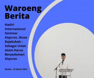 Hadiri Internasional Seminar Alquran, Musa Rajekshah : Sebagai Umat Islam Harus Berpedoman Alquran