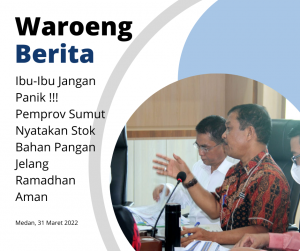 Ibu-Ibu Jangan Panik !!! Pemprov Sumut Nyatakan Stok Bahan Pangan Jelang Ramadhan Aman