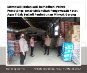 Memasuki Bulan suci Ramadhan, Polres Pematangsiantar Melakukan Pengawasan Ketat Agar Tidak Terjadi Penimbunan Minyak Goreng