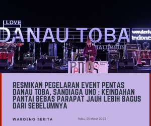 Resmikan Pegelaran Event Pentas Danau Toba, Sandiaga Uno : Keindahan Pantai Bebas Parapat Jauh Lebih Bagus Dari Sebelumnya