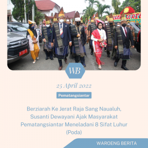 Berziarah Ke Jerat Raja Sang Naualuh, Susanti Dewayani Ajak Masyarakat Pematangsiantar Meneladani 8 Sifat Luhur (Poda)