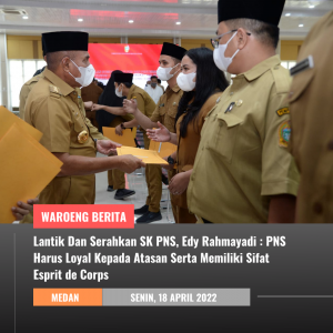 Lantik Dan Serahkan SK PNS, Edy Rahmayadi : PNS Harus Loyal Kepada Atasan Serta Memiliki Sifat Esprit de Corps