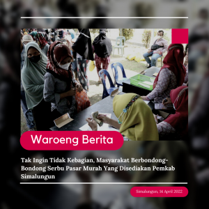 Tak Ingin Tidak Kebagian, Masyarakat Berbondong-Bondong Serbu Pasar Murah Yang Disediakan Pemkab Simalungun
