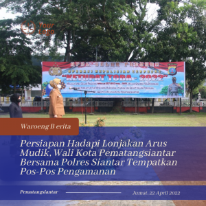 Persiapan Hadapi Lonjakan Arus Mudik, Wali Kota Pematangsiantar Bersama Polres Siantar Tempatkan Pos-Pos Pengamanan
