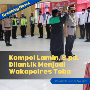 Kompol Lamin, S.pd. Dilantik Menjadi Wakapolres Toba