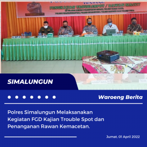 Polres Simalungun Melaksanakan Kegiatan FGD Kajian Trouble Spot dan Penanganan Rawan Kemacetan