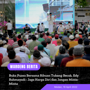 Buka Puasa Bersama Ribuan Tukang Becak, Edy Rahmayadi : Jaga Harga Diri dan Jangan Minta-Minta