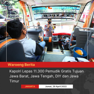 Kapolri Lepas 11.300 Pemudik Gratis Tujuan Jawa Barat, Jawa Tengah, DIY dan Jawa Timur