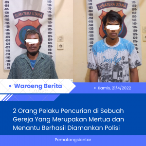 2 Orang Pelaku Pencurian di Sebuah Gereja Yang Merupakan Mertua dan Menantu Berhasil Diamankan Polisi