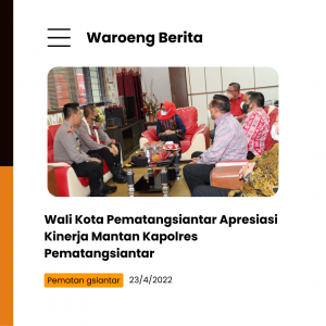 Wali Kota Pematangsiantar Apresiasi Kinerja Mantan Kapolres Pematangsiantar