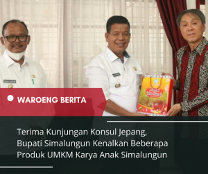 Terima Kunjungan Konsul Jepang, Bupati Simalungun Kenalkan Beberapa Produk UMKM Karya Anak Simalungun