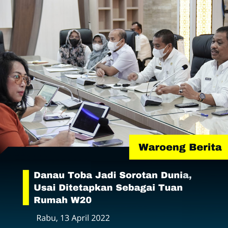 Menjadi Tuan Rumah W20 Danau Toba Akan Dikunjungi Tokoh Dunia