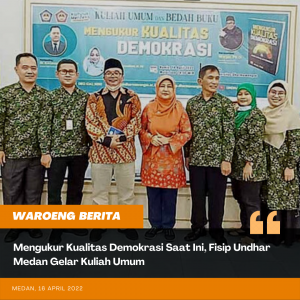 Mengukur Kualitas Demokrasi Saat Ini, Fisip Undhar Medan Gelar Kuliah Umum