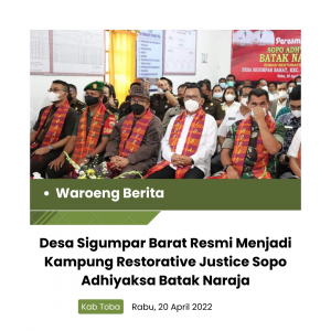 Desa Sigumpar Barat Resmi Menjadi Kampung Restorative Justice Sopo Adhiyaksa Batak Naraja