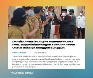 Lantik Direksi PD Agro Madear dan 42 PNS, Bupati Simalungun Tekankan PNS Untuk Bekerja Sungguh Sungguh