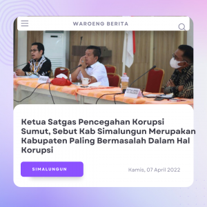 Ketua Satgas Pencegahan Korupsi Sumut, Sebut Kab Simalungun Merupakan Kabupaten Paling Bermasalah Dalam Hal Korupsi