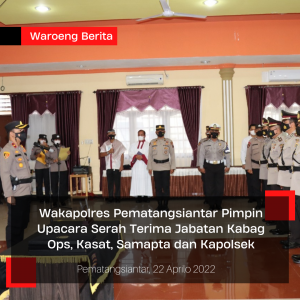 Wakapolres Pematangsiantar Pimpin Upacara Serah Terima Jabatan Kabag Ops, Kasat, Samapta dan Kapolsek