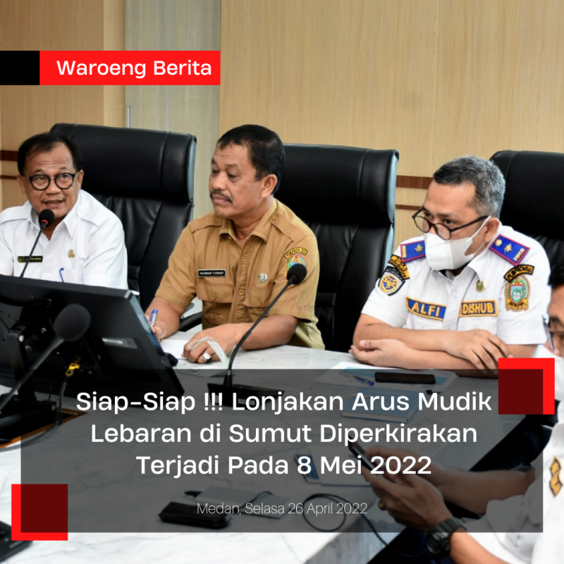Siap-Siap !!! Lonjakan Arus Mudik Lebaran di Sumut Diperkirakan Terjadi Pada 8 Mei 2022